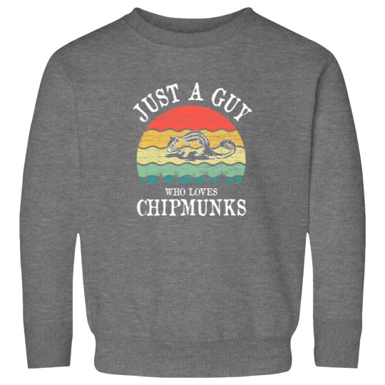 Discover Just A Guy Who Loves Chipmunks Sweatshirts