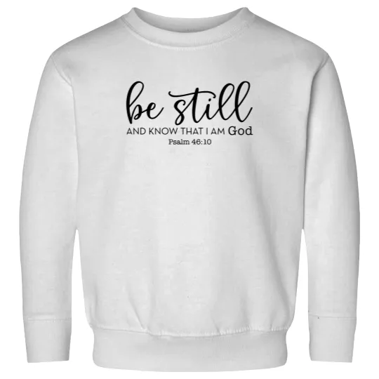 Discover Be Still and Know That I Am God Sweatshirts, Christian Sweatshirts, Religious Gifts