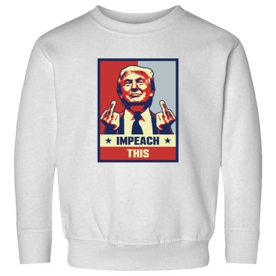 Discover Donald Trump Impeach This Sweatshirts