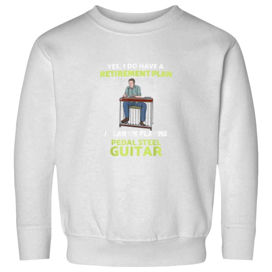 Discover HAVE A RETIREMENT PLAN I PLAN ON PLAYING PEDAL STEEL GUITAR Sweatshirts