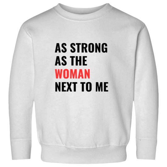 Discover as strong as the woman next to me Sweatshirts