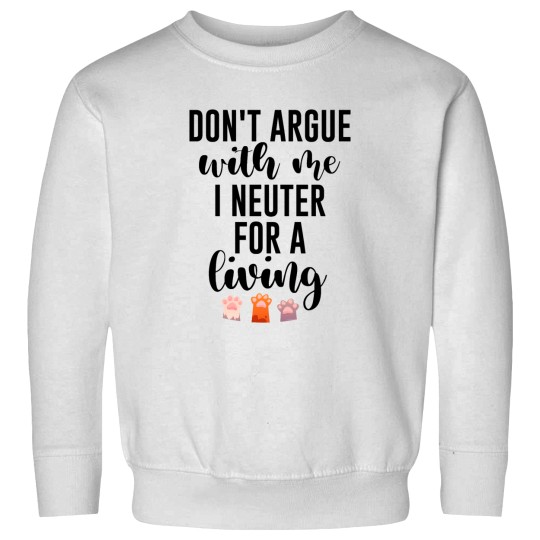 Discover Don't argue with me I neuter for a living Gift for Veterinarians, and Animal lovesr Sweatshirts