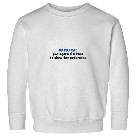 Discover Show das Poderosas Sweatshirts