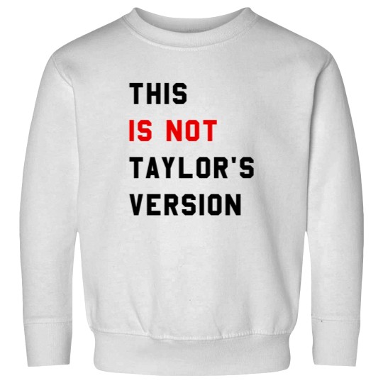 Discover This Is Not Taylor's Version Sweatshirts