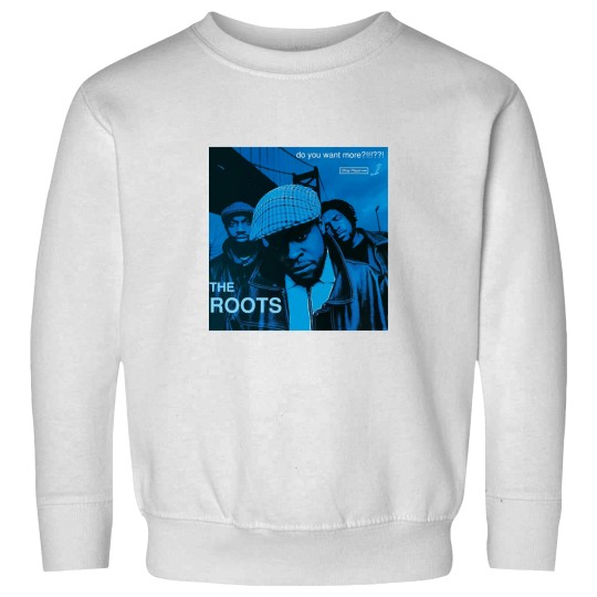 Discover The Roots Do You Want More!!!! Album CoveR Sweatshirts