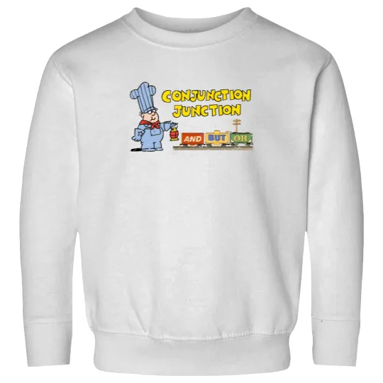Discover Schoolhouse Rock Conjunction Junction - Conjunction Junction - Sweatshirts