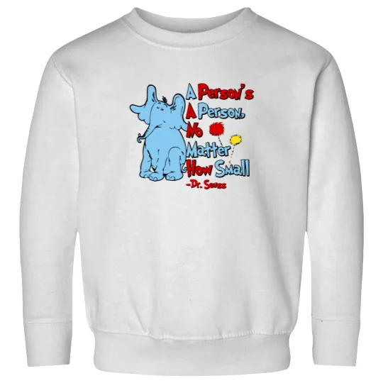 Discover A Person's a Person No Matter How Small, Dr Seuss Sweatshirts