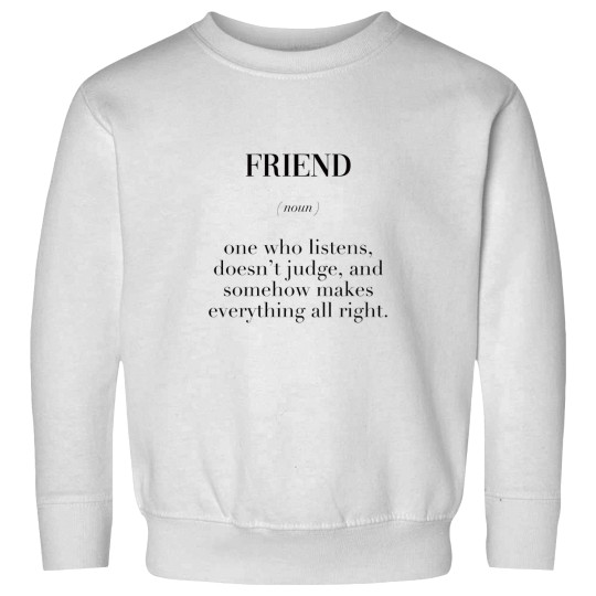 Discover Friend QuoteFriend QuoteFriend Quote Sweatshirts