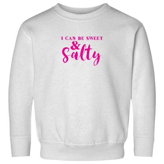 Discover I can be sweet and SALTY! Sweatshirts