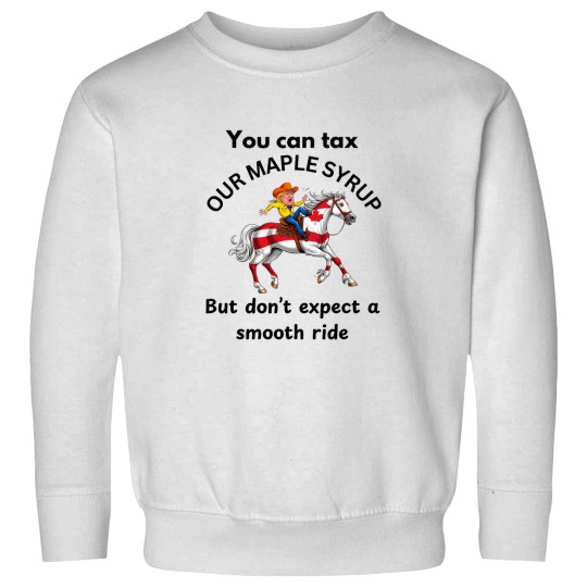Discover Classic Donald Trump Tariff Cartoon You can tax our Maple Syrup Canada Sweatshirts