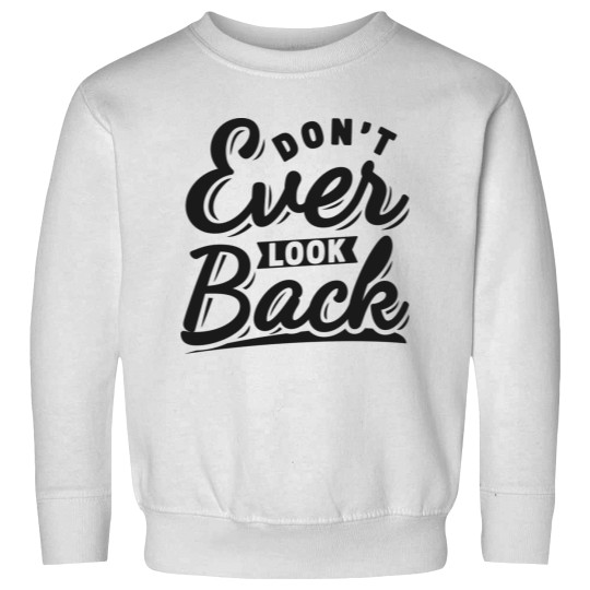 Discover Dont Ever Look Back Motivational Typography Quote Design Sweatshirts