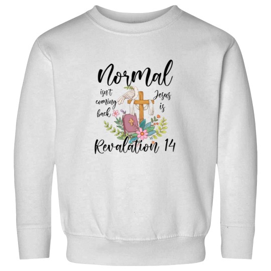 Discover Normal Isnt Coming Back But  Is Revelation Sweatshirts