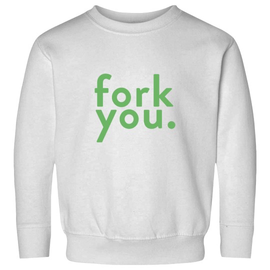 Discover fork you (the Goods place) Sweatshirts