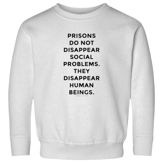 Discover prisons do not disappear social problems they disappear human beings Sweatshirts