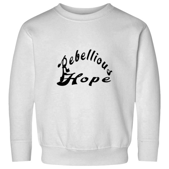 Discover Rebellious Hope 11 2 Sweatshirts