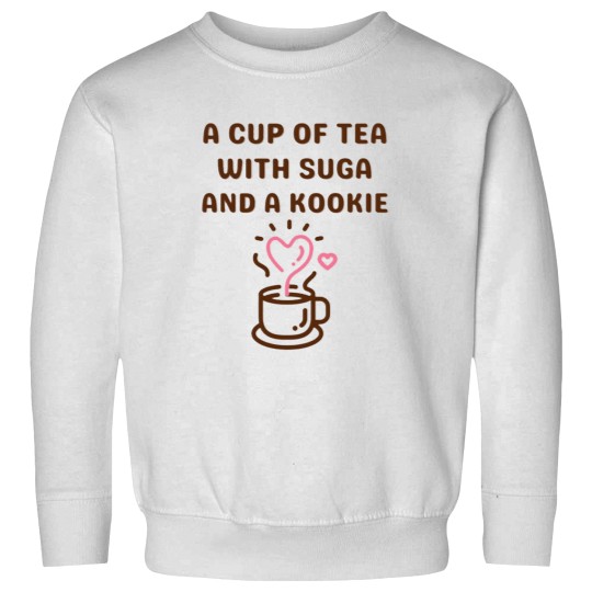 Discover Simple design  A Cup Of Tea With Suga And A Kookie Sweatshirts