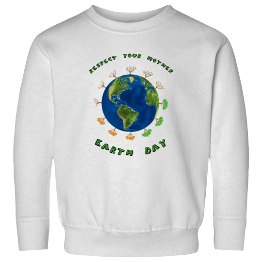 Discover Respect Your Mother Earth Day Nature Environment Activism Sweatshirts