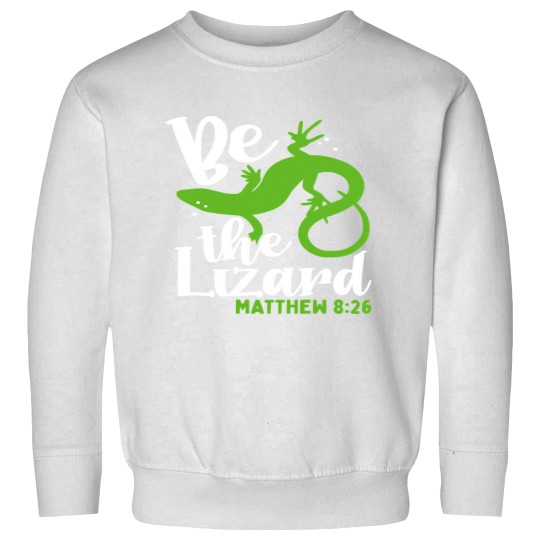 Discover Bible Verse Be The Lizard Matthew 826 Sweatshirts