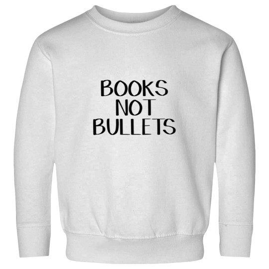 Discover Books not bullets Sweatshirts