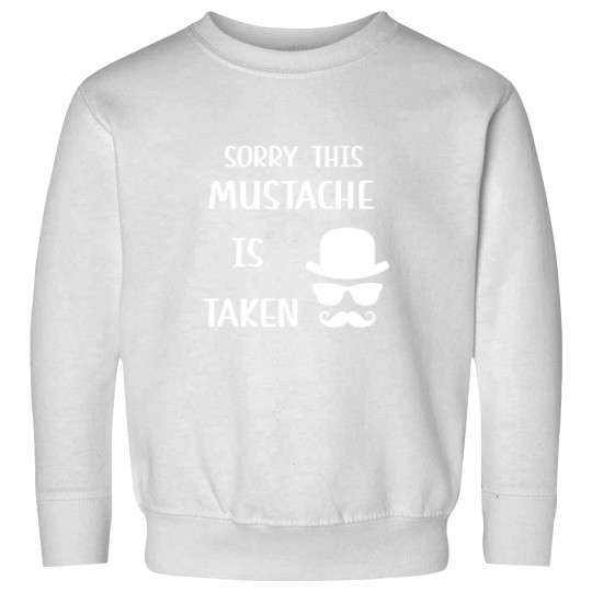 Discover sorry this mustache is taken Sweatshirts