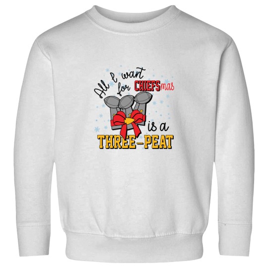Discover All I Want for Chiefsmas is a Three-Peat Sweatshirts