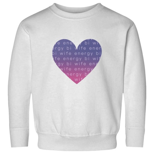 Discover Bi wife energy heart white Sweatshirts
