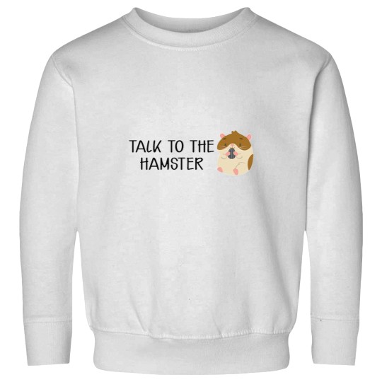 Discover Hamster  Talk to the hamster Sweatshirts