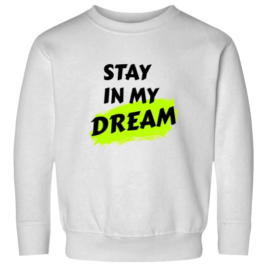 Discover stay in my dream Sweatshirts