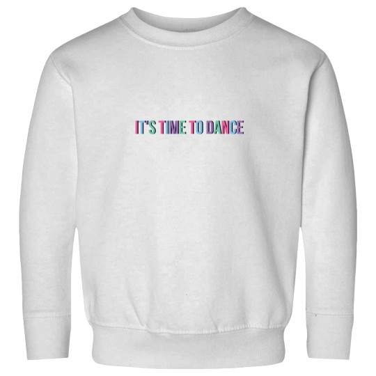 Discover It'ss Time to Dance Sweatshirts