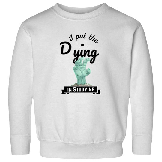 Discover I put the Dying IN STUDYING zombies Sweatshirts