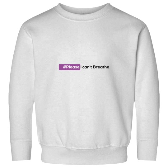 Discover please i can't Breathe Sweatshirts
