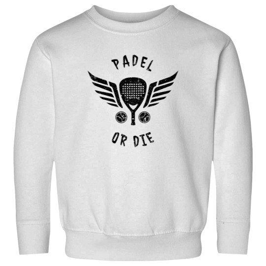 Discover Padel Or Die Paddle Tennis Sweatshirts