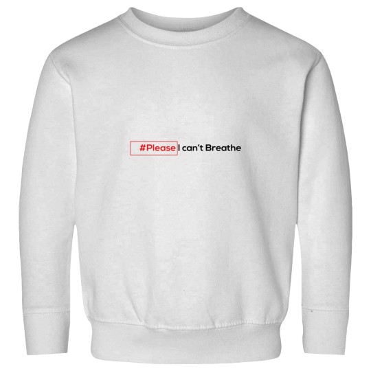 Discover please i can't Breathe Sweatshirts