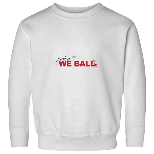Discover fucks it we ball Sweatshirts