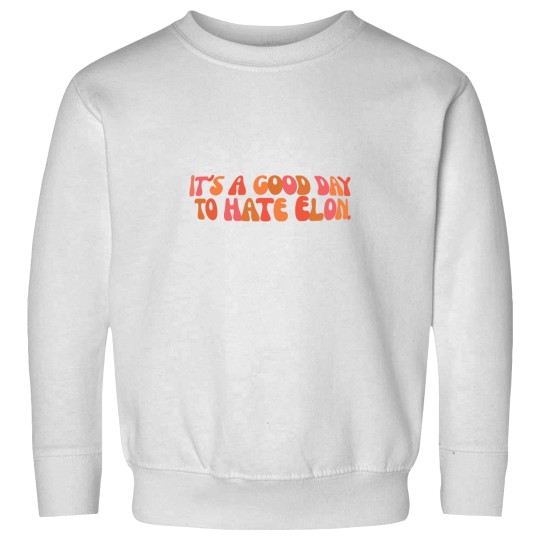 Discover It'ss a Goods day to hate Elon - Anti Elon teslas bumper Sweatshirts
