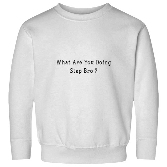 Discover what r u doing step bro Sweatshirts