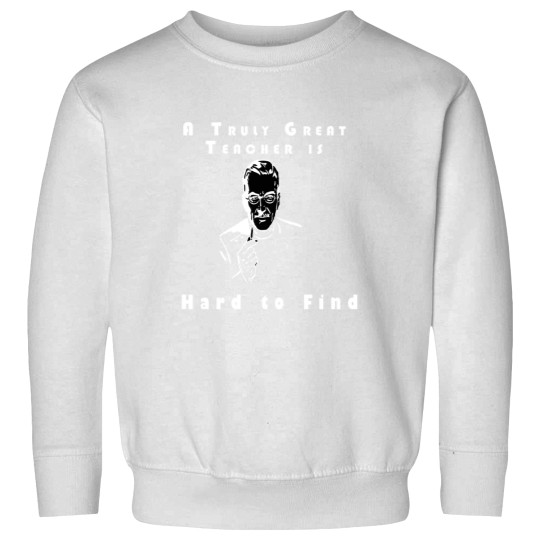 Discover A truly great teacher is hard to find Sweatshirts