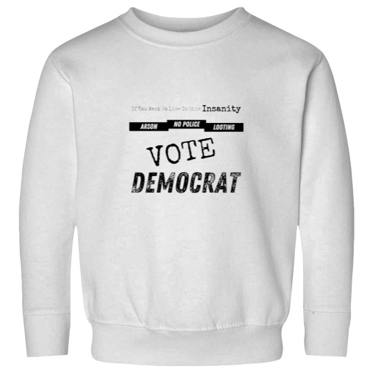 Discover IF YOU WANT TO LIVE IN THIS INSANITY Sweatshirts