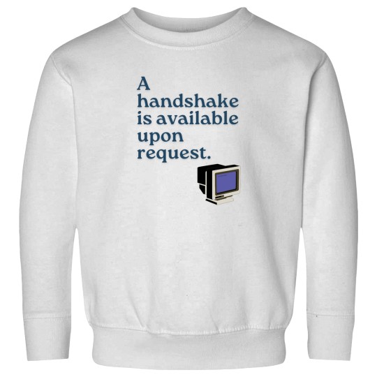Discover Handshake is Available Upon Request Sweatshirts