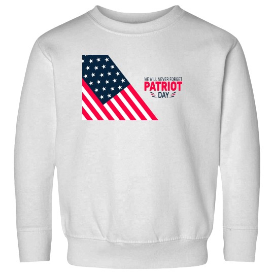 Discover Patriot Day We Will Never Forget Sweatshirts