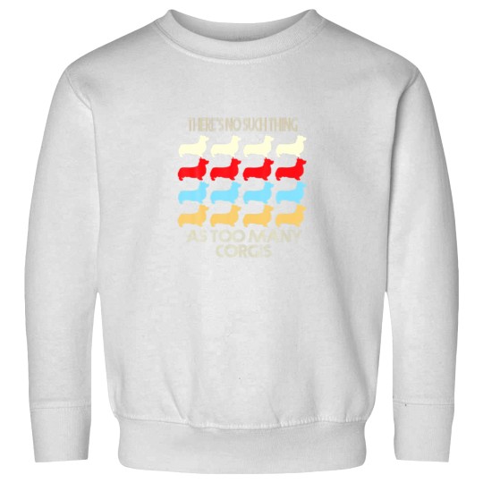 Discover There's No Such Thing As Too Many Corgi Dog Lovers Sweatshirts