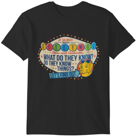Discover Hollywoo Stars and Celebrities, What Do They Know Do They know Things Lets Find Out! T-Shirts