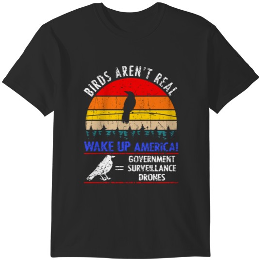 Discover Birds Aren_t Real Wake Up America  Birds Aren_t Real Conspiracy T-Shirts