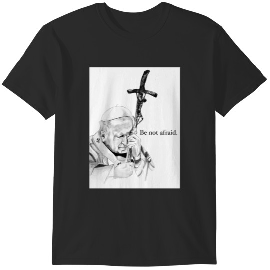 Discover Be Not Afraid T-Shirts