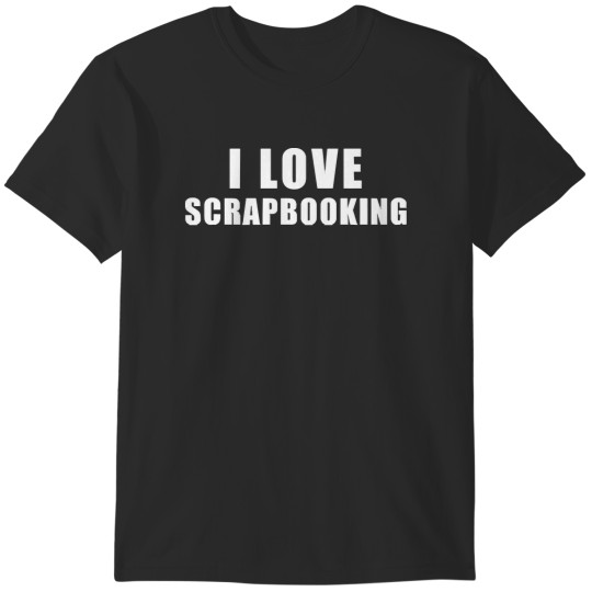 Discover Scrapbooking I love Scrapbooking - Scrapbook Gift T-Shirts