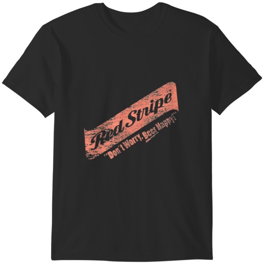 Discover Dont Worry Red Stripe Beer Happy T-Shirts
