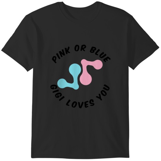 Discover Pink or Blue Gigi Loves You T-Shirt