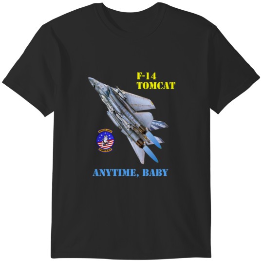 Discover F-14 Tomcat - Anytime, Baby  F-14 Tomcat - Anytime, Baby T-Shirts