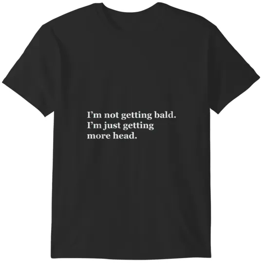 Discover I Am Not Getting Bald I Am Just Getting More Head - Funny Bald Quotes Active T-Shirts
