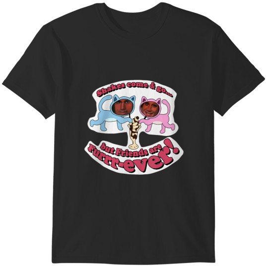 Discover shakes come and go but friends are furrrever nerd geek t T-Shirts